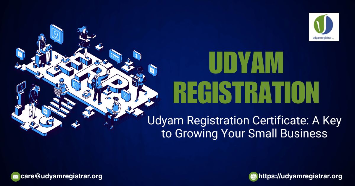 Udyam Registration Certificate: A Key to Growing Your Small Business