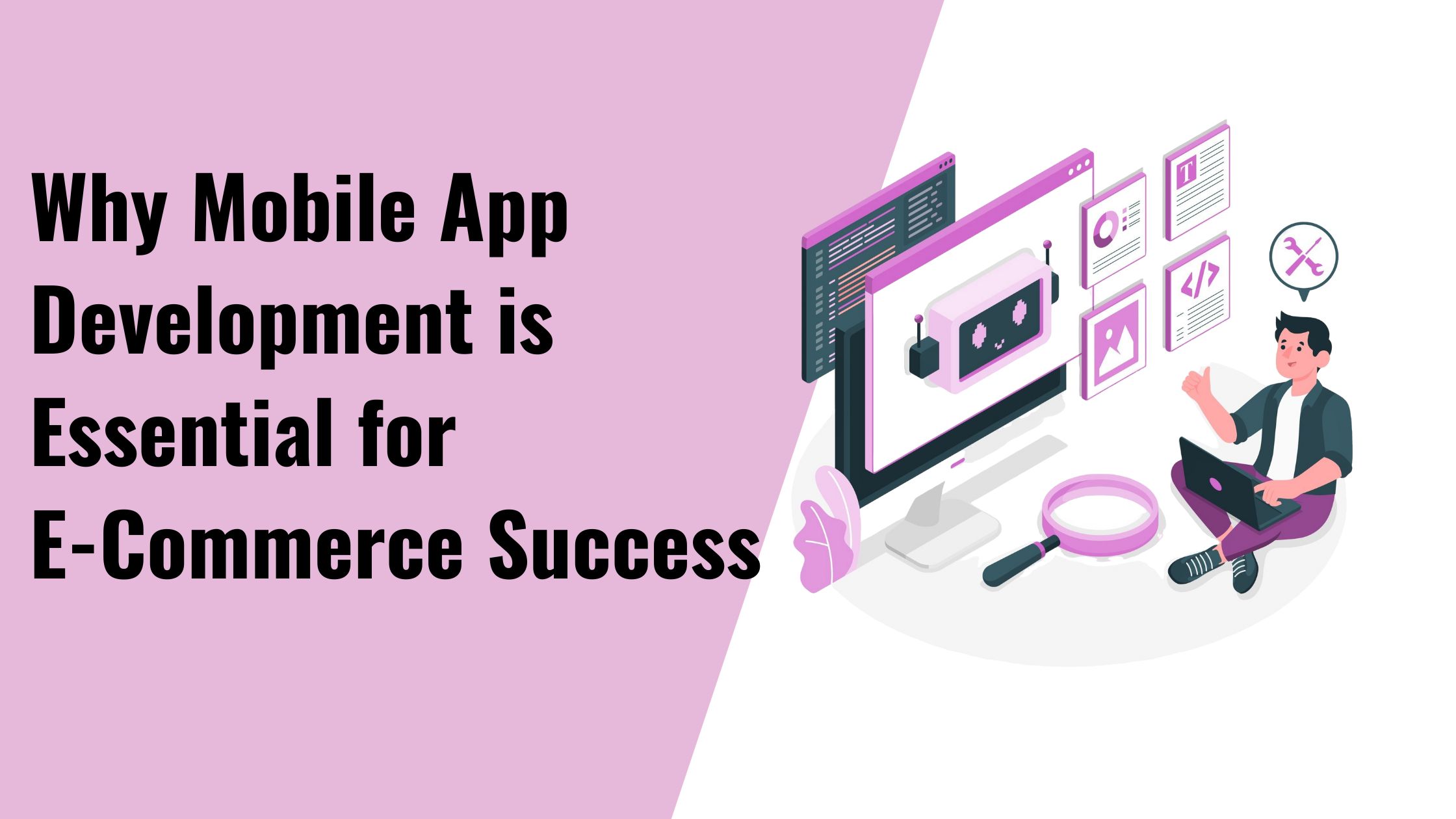 Why Mobile App Development is Essential for E-Commerce Success